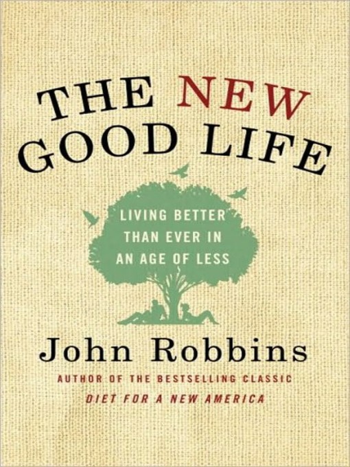 Title details for The New Good Life by John Robbins - Available